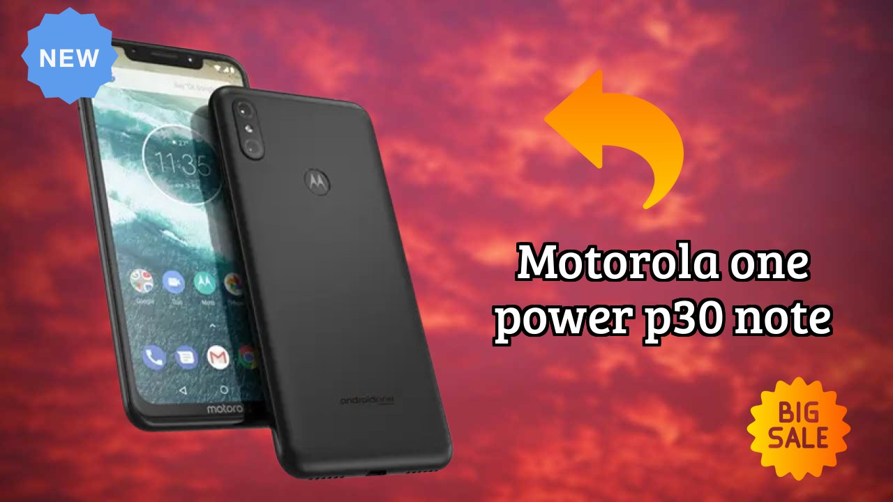 Motorola One Power (P30 Note) Price Drop: Available at Just ₹17,999