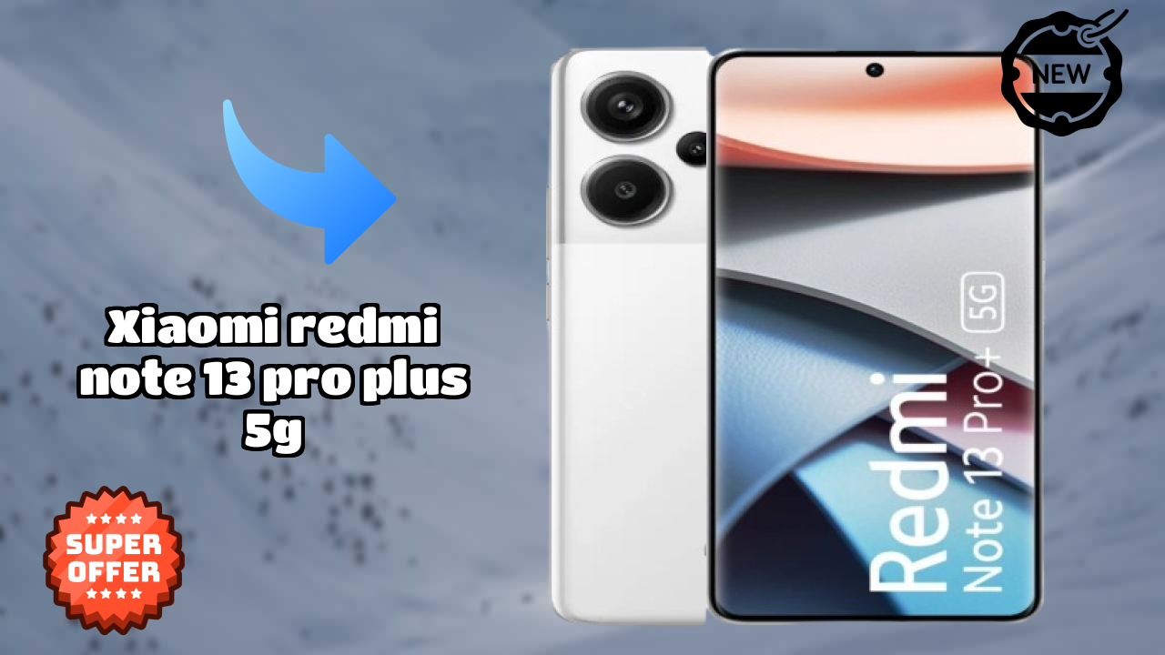 Xiaomi Redmi Note 13 Pro Plus 5G at ₹27,999 - Complete Specifications